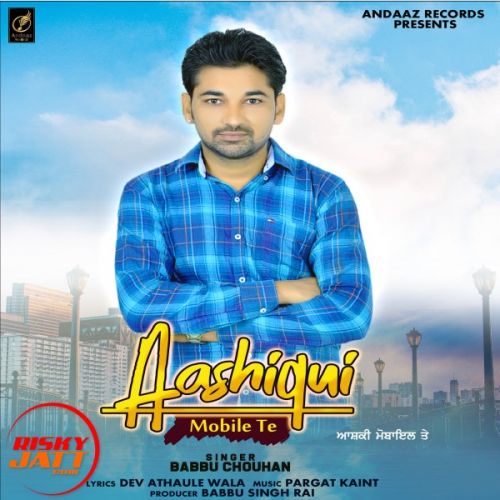 Aashiqui Mobile Tea Babbu Chouhan Mp3 Song Download