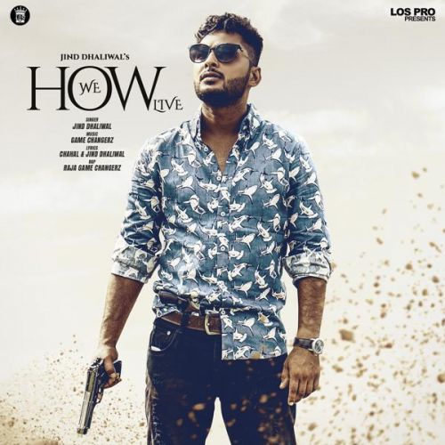 How We Live Jind Dhaliwal, Raja Game Changerz Mp3 Song Download