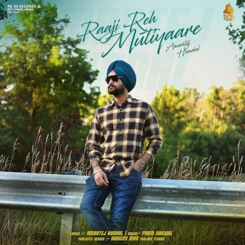 Raaji Reh Mutiyaare Amantej Hundal Mp3 Song Download