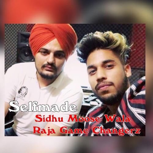 Selfmade Sidhu Moose Wala, Raja Game Changerz Mp3 Song Download