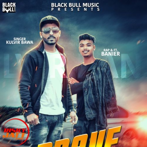 Brave Heart Kulvir Bawa, Banier Mp3 Song Download