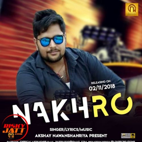 Nakhro Akshay Nawanshahriya Mp3 Song Download