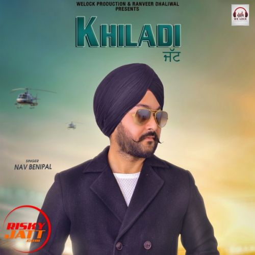 Khiladi jatt Nav Benipal Mp3 Song Download