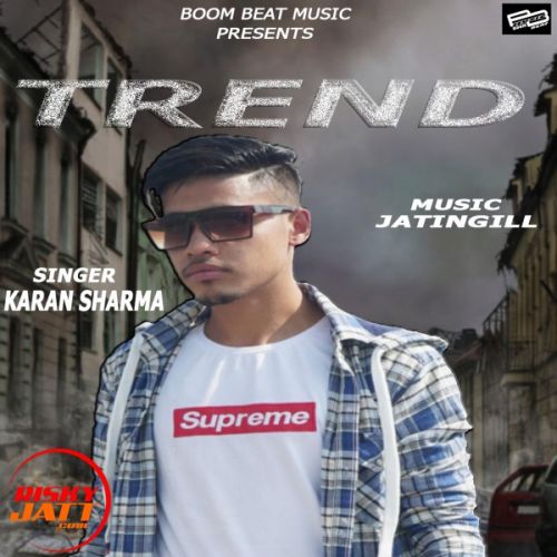 Trend Karan Sharma Mp3 Song Download