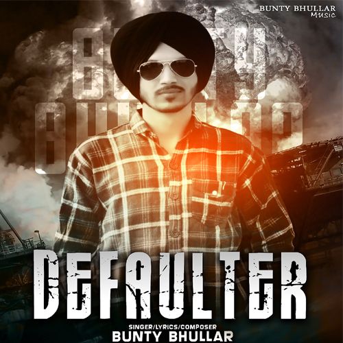 Defaulter Bunty Bhullar Mp3 Song Download