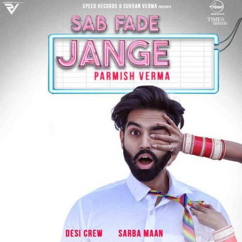 Sab Fade Jange Parmish Verma Mp3 Song Download