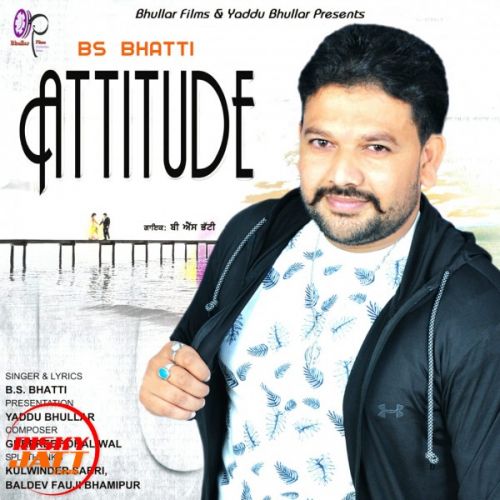 Attitude B S Bhatti Mp3 Song Download