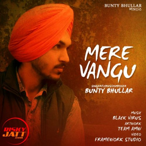 Mere Vangu Bunty Bhullar Mp3 Song Download