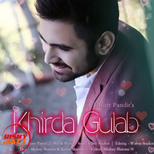 Khirda Gulab Ishant Pandit Mp3 Song Download