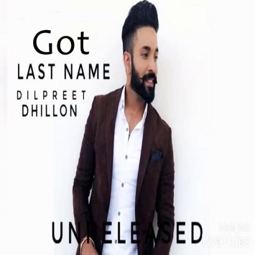 Got (Last Name) Dilpreet Dhillon Mp3 Song Download