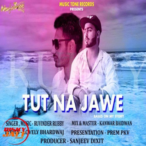 Tut Na Jawe Ruvinder Rubby Mp3 Song Download