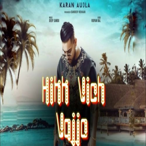 Hikk Vich Vajjo Karan Aujla Mp3 Song Download