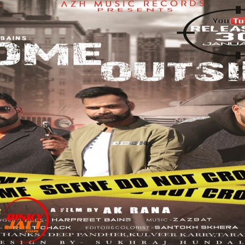 Come Outside Harpreet Bain, ZaZBat, AK Rana Mp3 Song Download