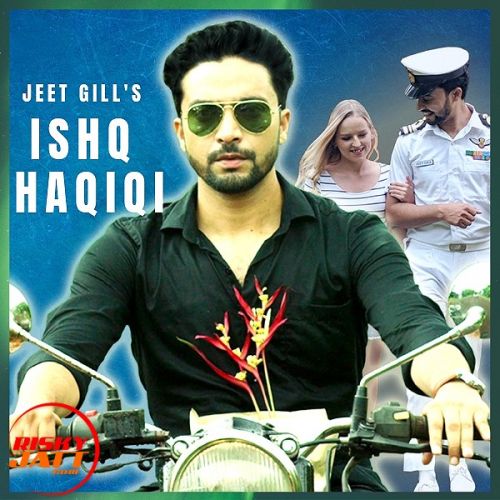 Ishq Haqiqi Jeet Gill Mp3 Song Download