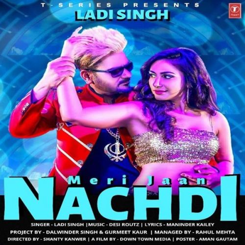 Meri Jaan Nachdi Ladi Singh Mp3 Song Download