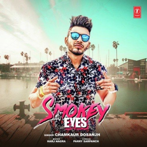 Smokey Eyes Chamkaur Dosanjh Mp3 Song Download