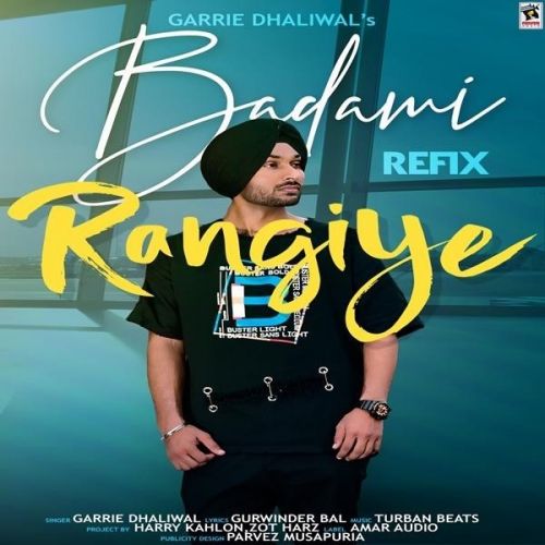 Badami Rangiye Refix Garrie Dhaliwal Mp3 Song Download