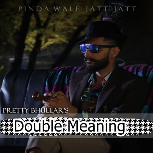 Double Meaning Pretty Bhullar Mp3 Song Download