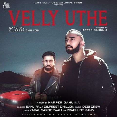 Velly Uthe Sanj Pal, Dilpreet Dhillon Mp3 Song Download