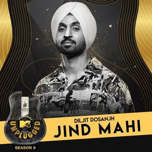 Jind Mahi (MTV Unplugged) Diljit Dosanjh Mp3 Song Download