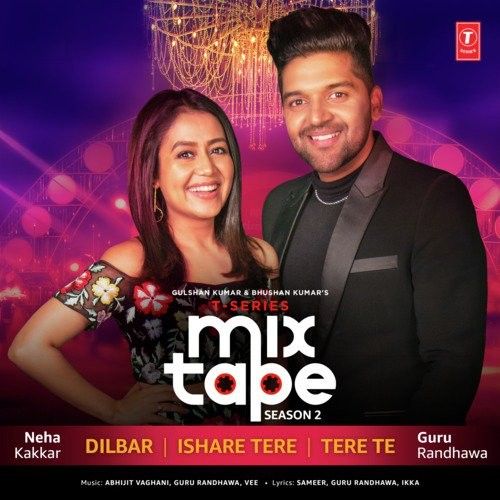 Dilbar-Ishare Tere-Tere Te (T-Series Mixtape Season 2) Guru Randhawa, Neha Kakkar Mp3 Song Download