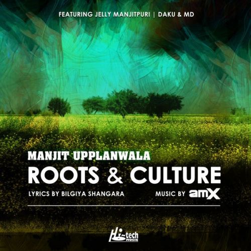 Roots & Culture By Manjit Upplanwala, AMX and others... full album mp3 songs