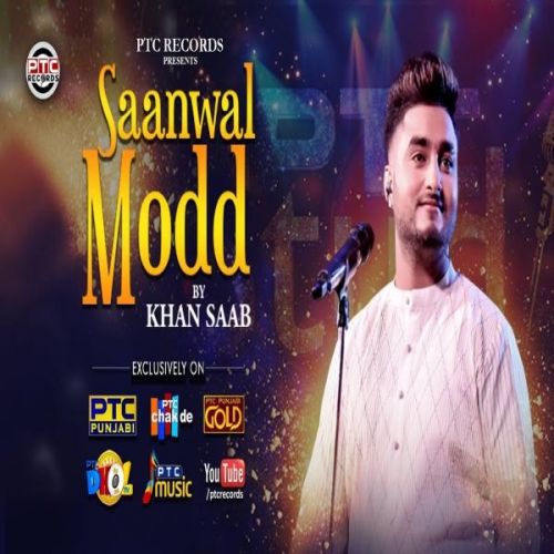 Saanwal Modd Khan Saab Mp3 Song Download