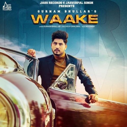 Waake Gurnam Bhullar Mp3 Song Download