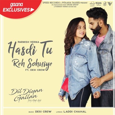 Hasdi Tu Reh Sohniye (Dil Diyan Gallan) Parmish Verma, Goldy Desi Crew Mp3 Song Download