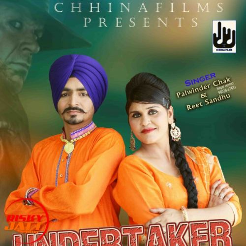 Undertaker Nee Palwinder Chak, Reet Sandhu Mp3 Song Download