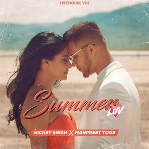 Summer Luv Mickey Singh, Manpreet Toor Mp3 Song Download