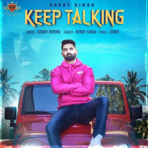 Keep Talking Robby Singh Mp3 Song Download