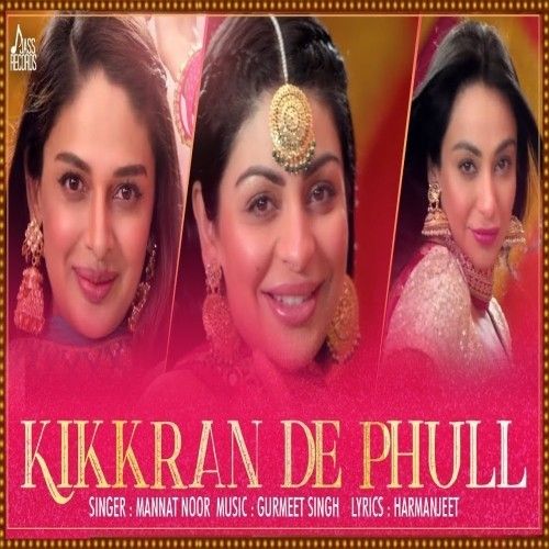 Kikkaran De Phull (Munda Hi Chahida) Mannat Noor Mp3 Song Download