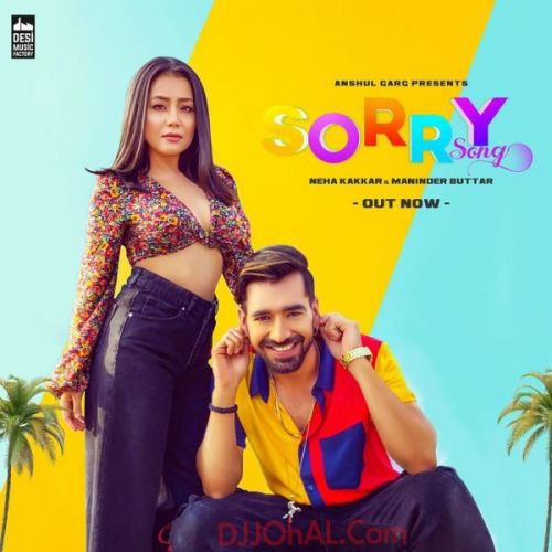 Sorry Song Neha Kakkar, Maninder Buttar Mp3 Song Download