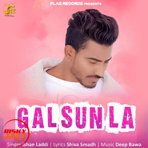 Gal Sun La Ishan Laddi Mp3 Song Download