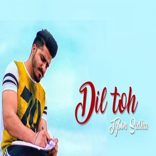 Dil Toh Tyson Sidhu Mp3 Song Download