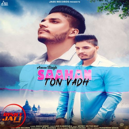 Saahan Ton Vadh Aman Singh Mp3 Song Download