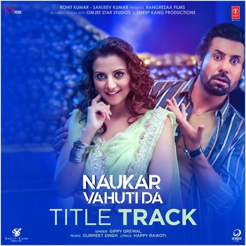 Naukar Vahuti Da Title Track Gippy Grewal Mp3 Song Download