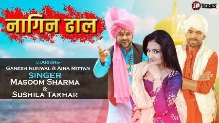 Nagin Dhal Masoom Sharma Mp3 Song Download