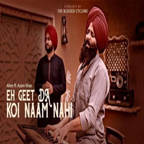 Eh Geet Da Naam Koi Nahi Ahen, Ajam Khan Mp3 Song Download