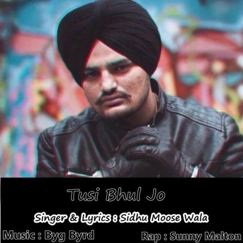 Tusi Bhul Jo Sidhu Moose Wala, Sunny Malton Mp3 Song Download