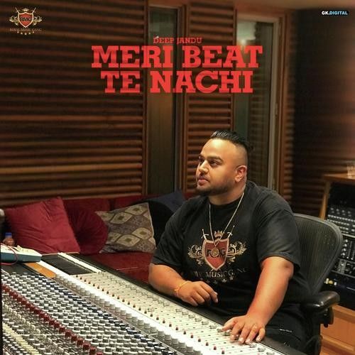 Meri Beat Te Nachdi By Deep Jandu, Karan Aujla and others... full album mp3 songs