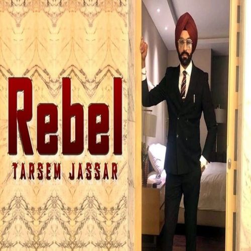 Rebel Tarsem Jassar Mp3 Song Download