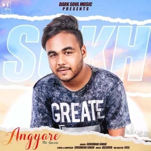 Angyare (The Sparks) Sukhmani Singh Mp3 Song Download