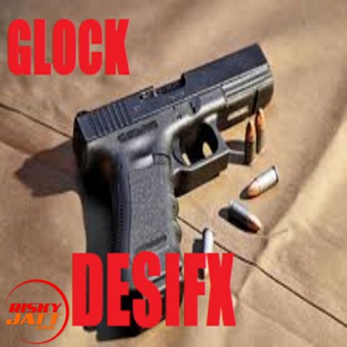 Glock Desifx Mp3 Song Download