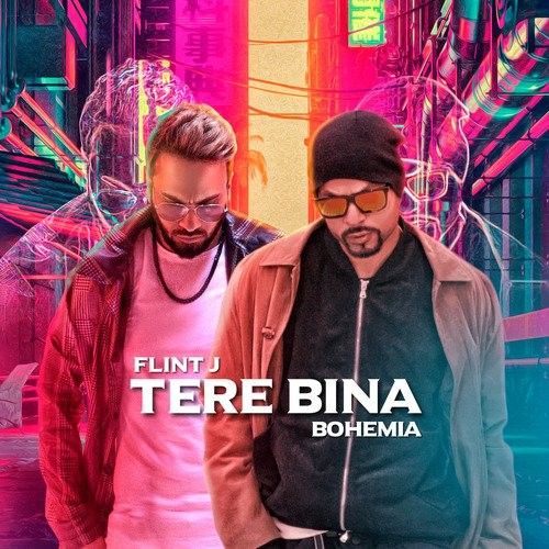 Tere Bina Flint J, Bohemia Mp3 Song Download