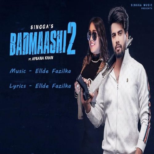 Badmaashi 2 Singga, Afsana Khan Mp3 Song Download