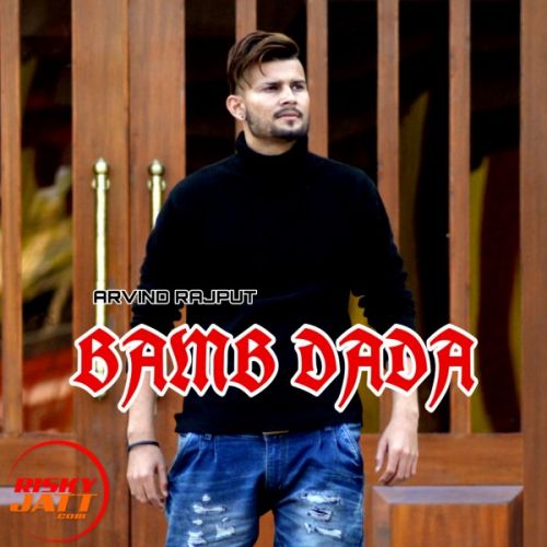 Bamb Dada Arvind Rajput Mp3 Song Download