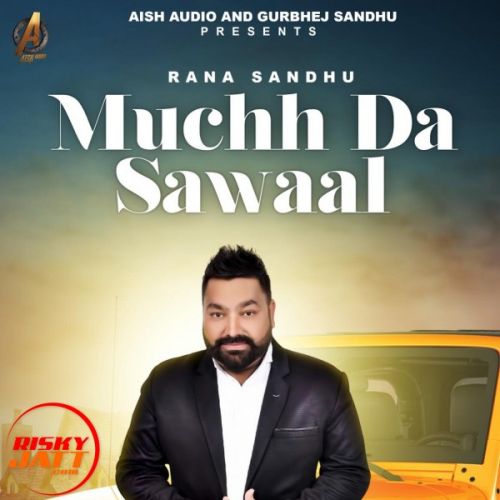 Muchh Da Sawaal Rana Sandhu Mp3 Song Download