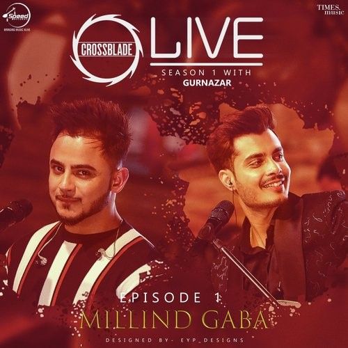 Main Teri Ho Gayi-Sohnea (Crossblade Live Season 1) Millind Gaba, Gurnazar Chattha Mp3 Song Download